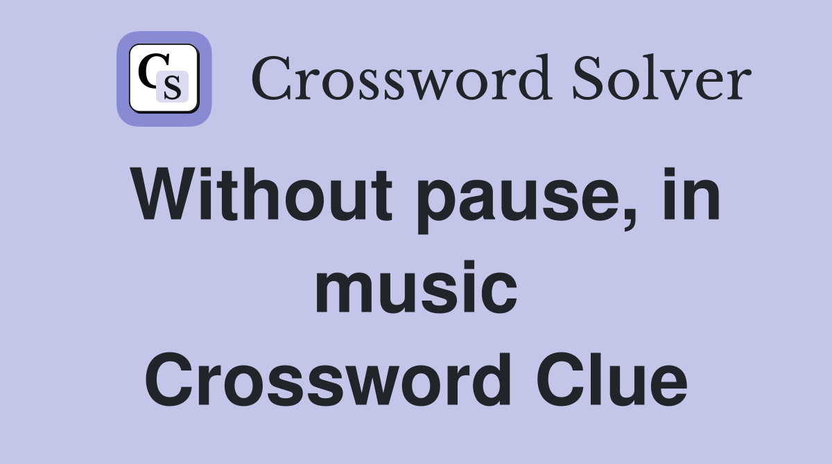 Without pause, in music Crossword Clue