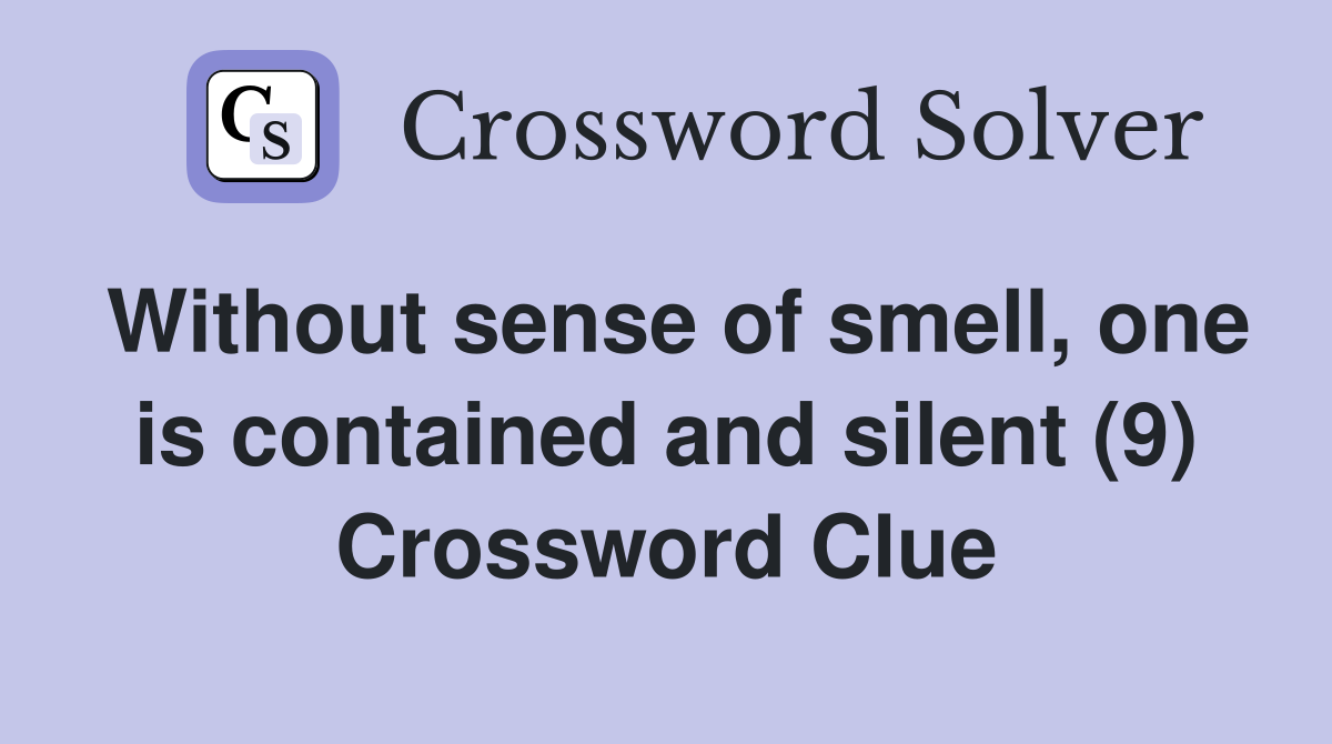 Without sense of smell, one is contained and silent (9) Crossword Clue