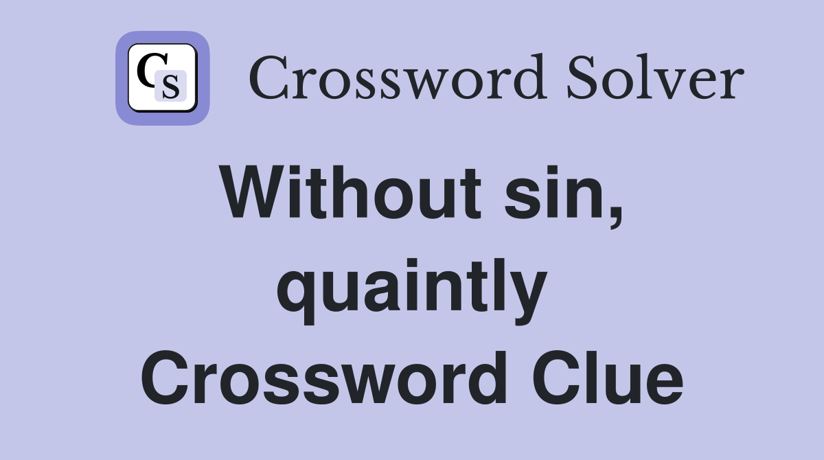 Without sin, quaintly Crossword Clue