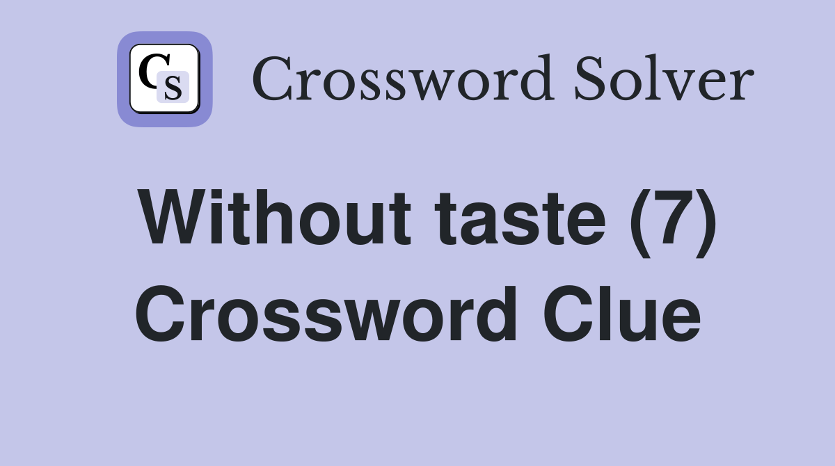 Without taste (7) Crossword Clue