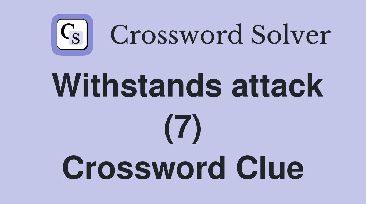 Withstands attack (7) Crossword Clue