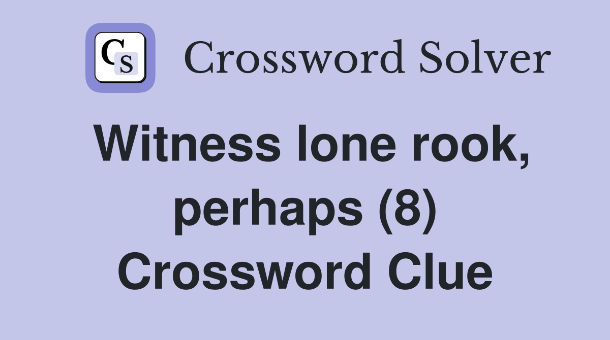 Witness lone rook, perhaps (8) Crossword Clue
