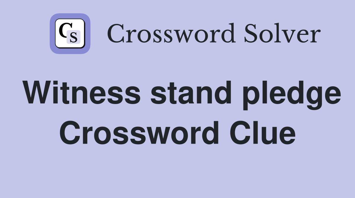 Witness stand pledge Crossword Clue