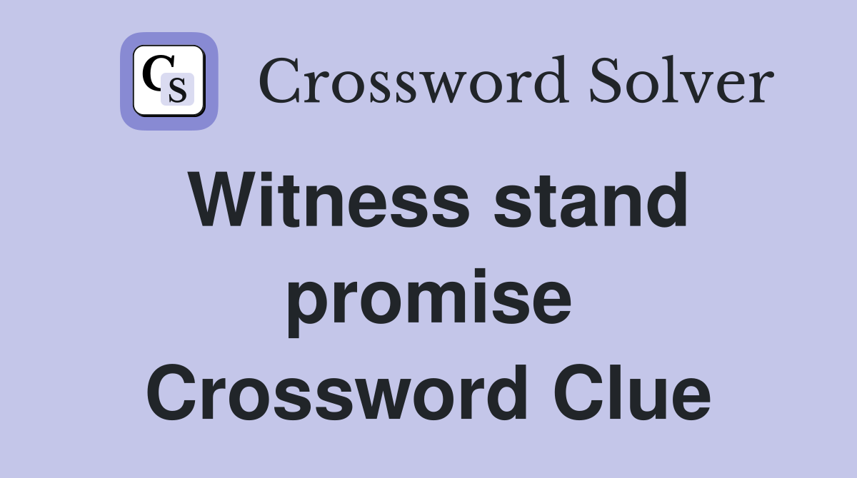 Witness stand promise Crossword Clue