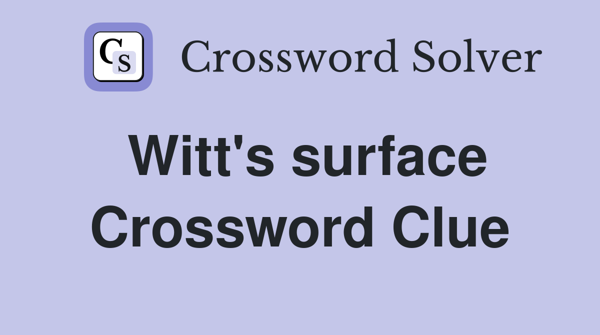 Witt's surface Crossword Clue