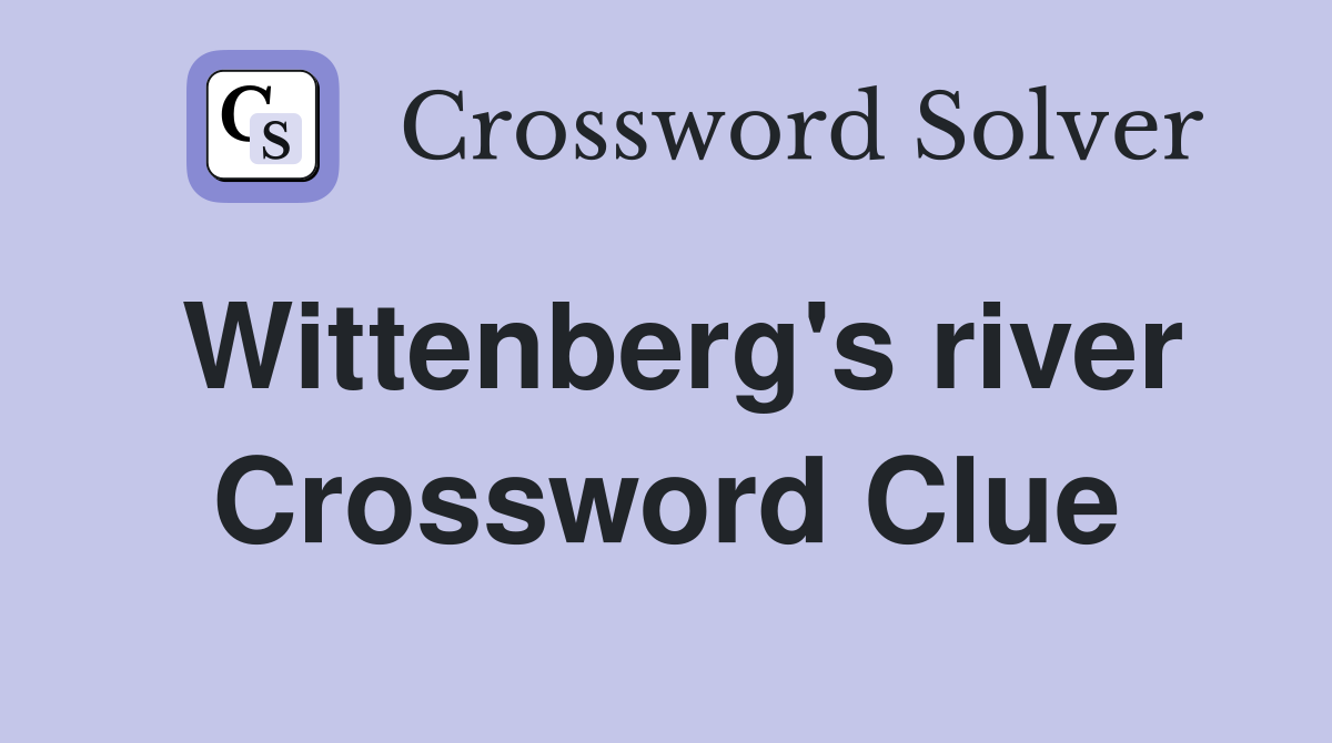 Wittenberg's river Crossword Clue