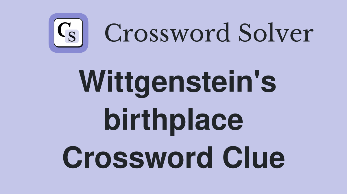 Wittgenstein's birthplace Crossword Clue