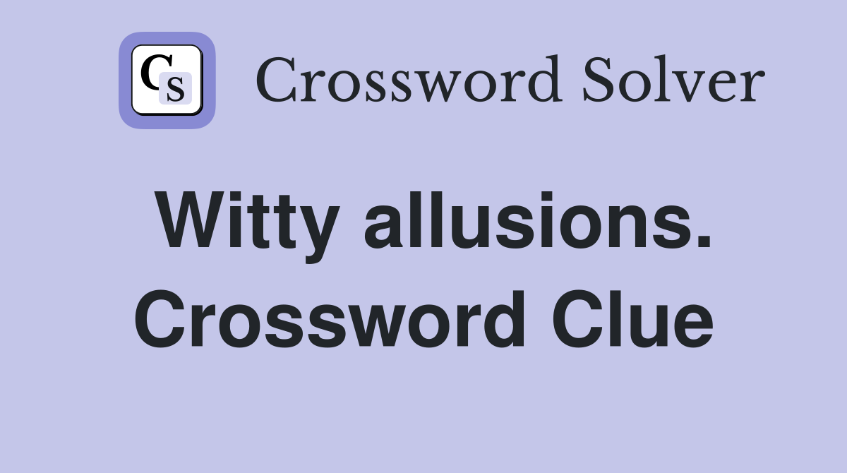 Witty allusions. Crossword Clue