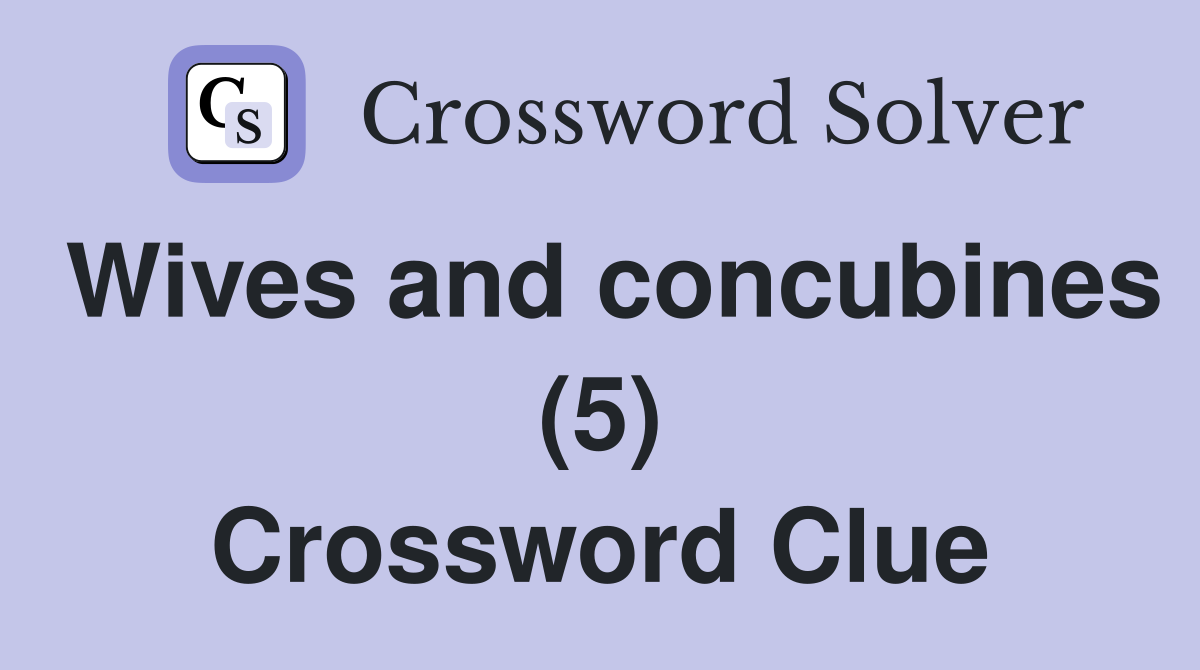 Wives and concubines (5) Crossword Clue