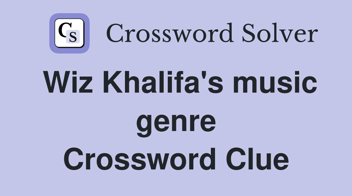 Wiz Khalifa's music genre Crossword Clue
