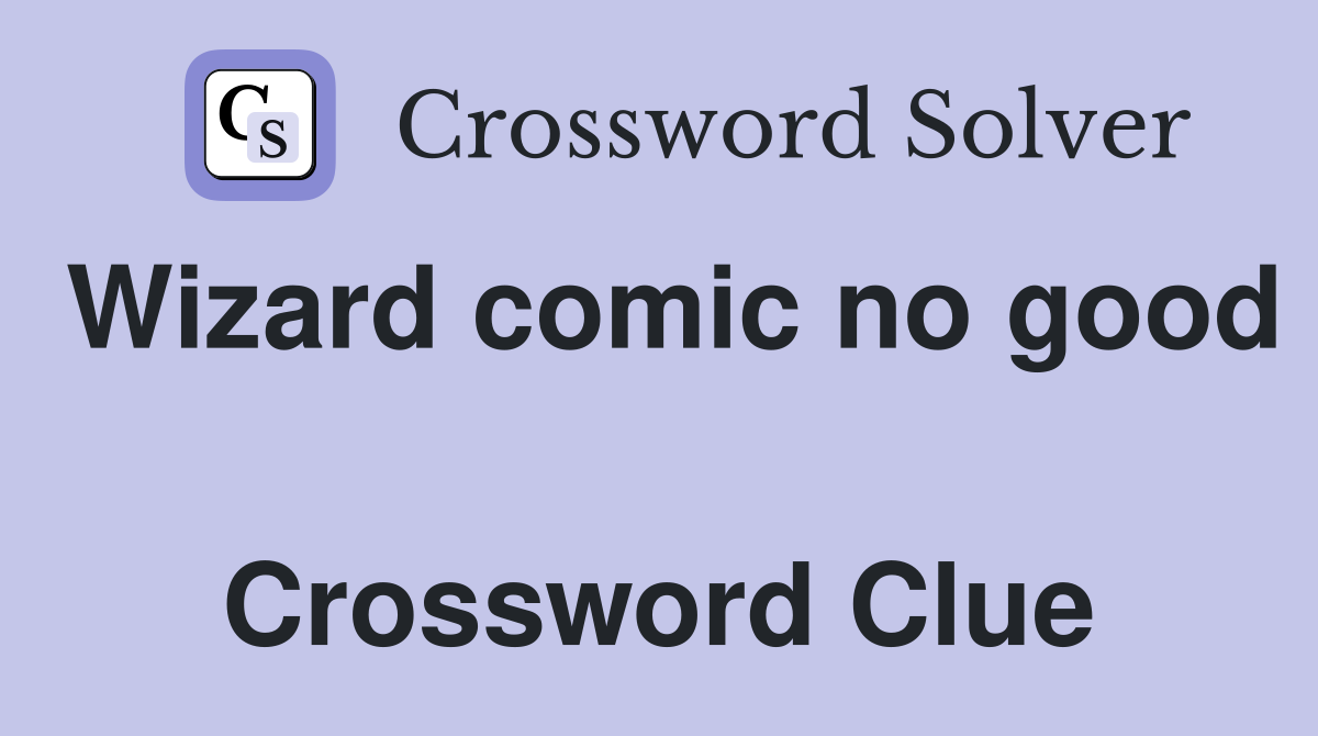 Wizard comic no good  Crossword Clue