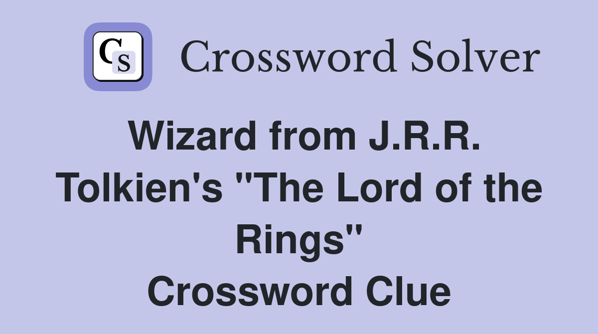 Wizard from J.R.R. Tolkien's "The Lord of the Rings" Crossword Clue