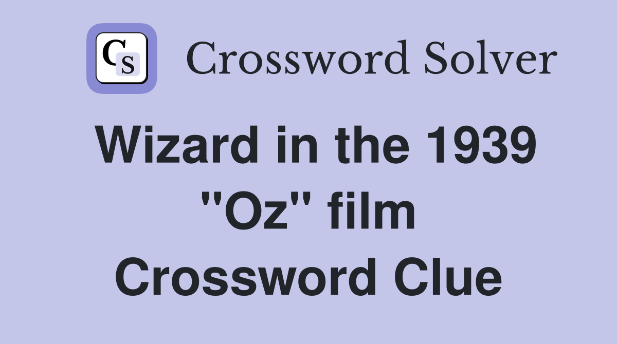 Wizard in the 1939 "Oz" film Crossword Clue