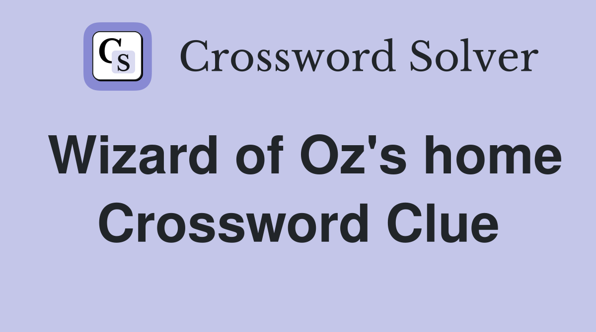 Wizard of Oz's home Crossword Clue