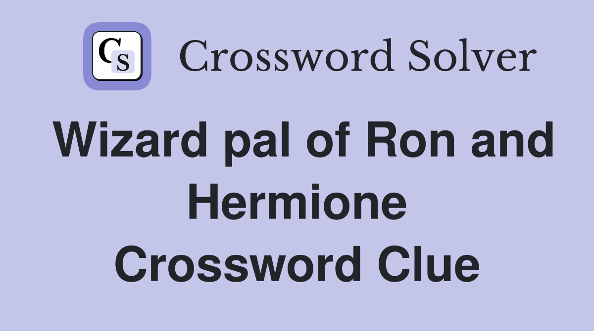 Wizard pal of Ron and Hermione Crossword Clue