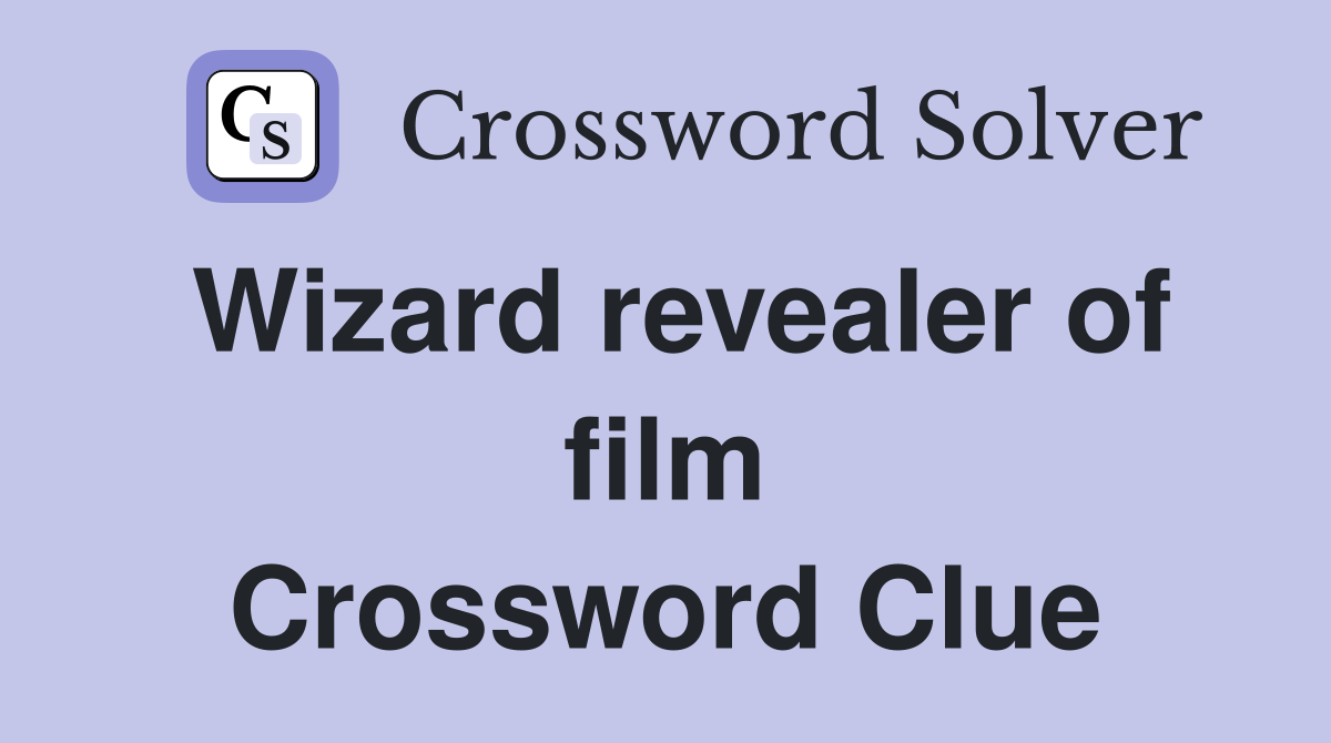 Wizard revealer of film Crossword Clue