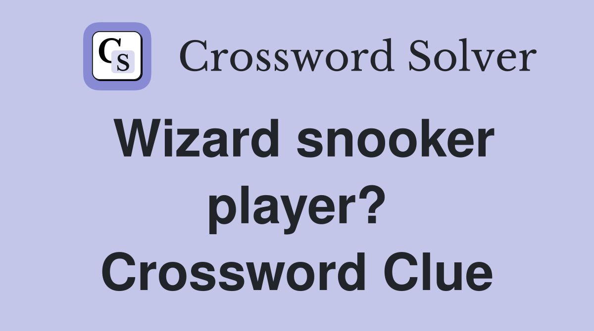 Wizard snooker player? Crossword Clue