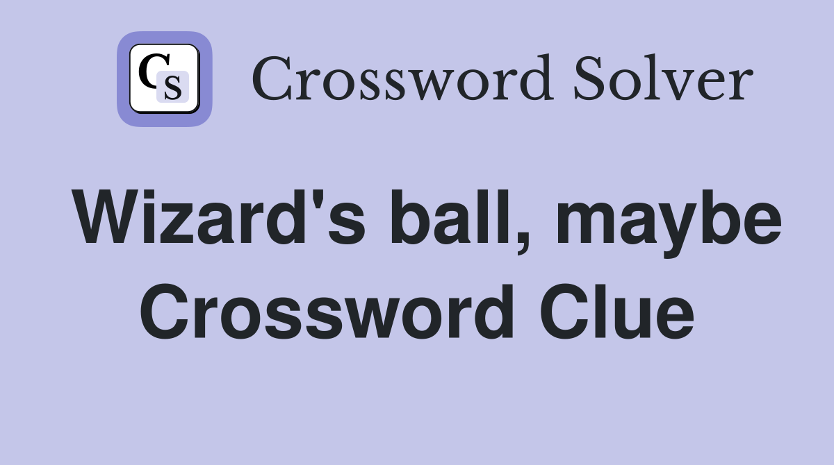 Wizard's ball, maybe Crossword Clue