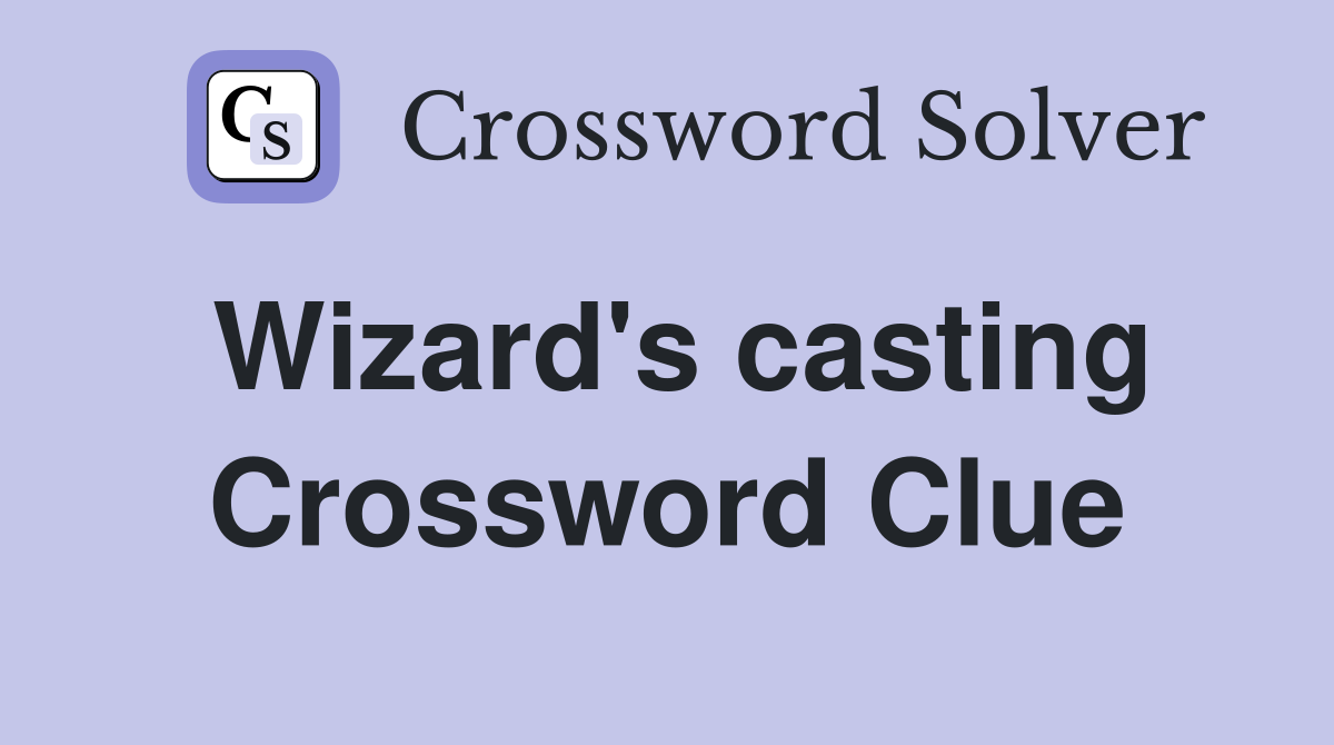Wizard's casting Crossword Clue