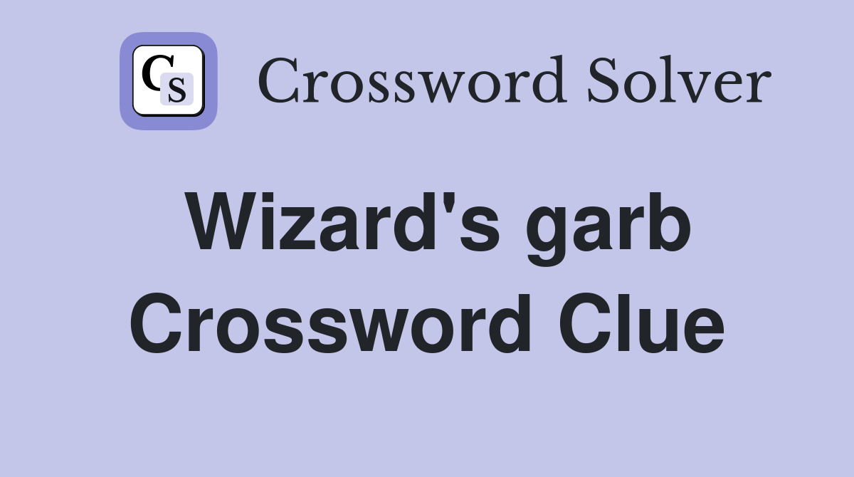 Wizard's garb Crossword Clue
