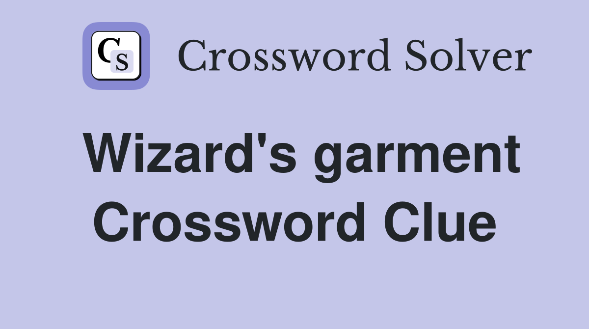 Wizard's garment Crossword Clue