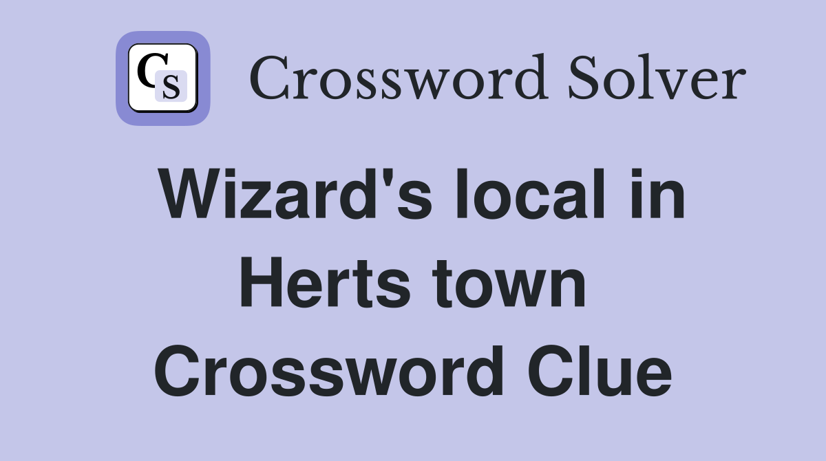 Wizard's local in Herts town Crossword Clue