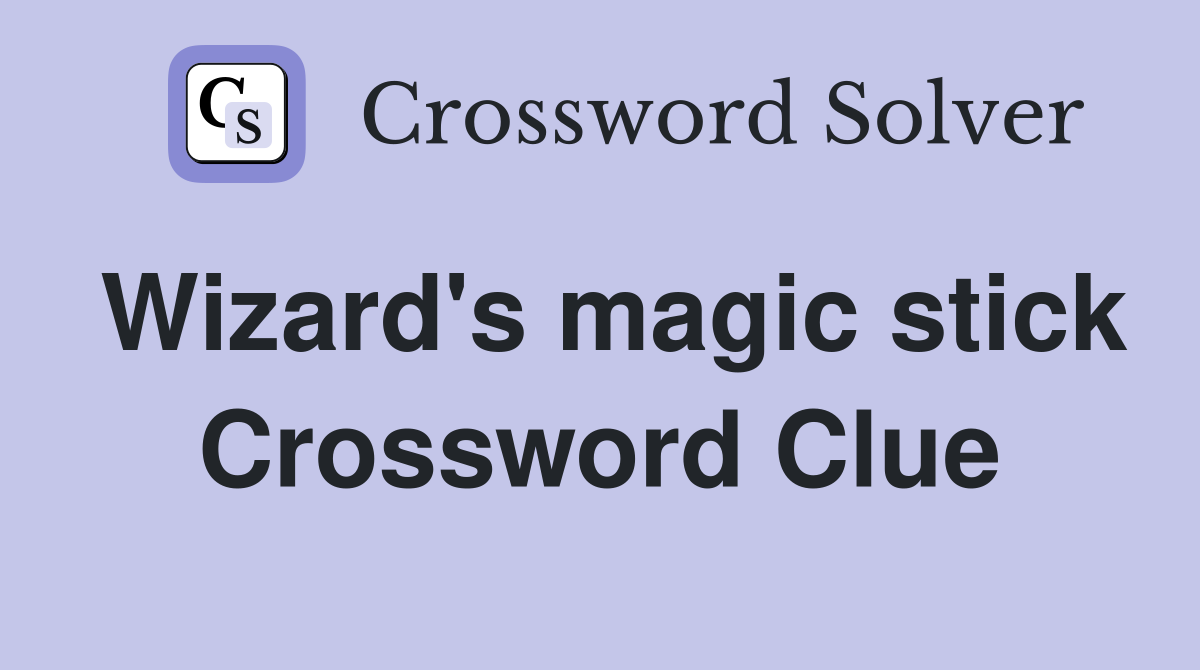 Wizard's magic stick Crossword Clue