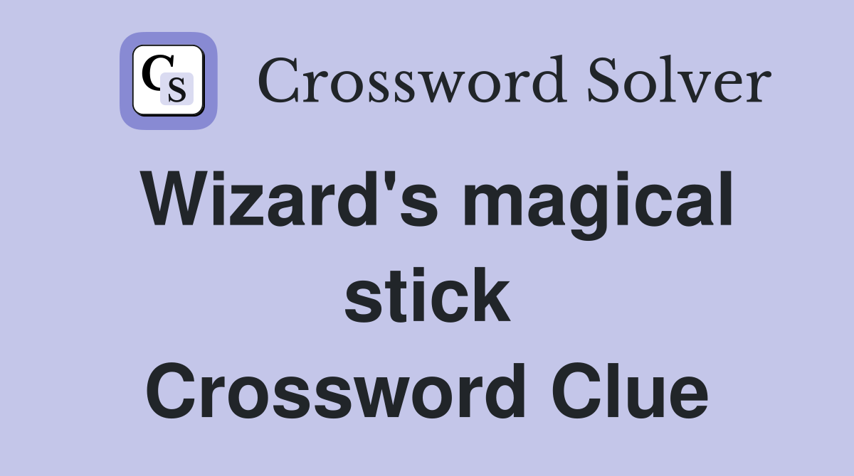 Wizard's magical stick Crossword Clue
