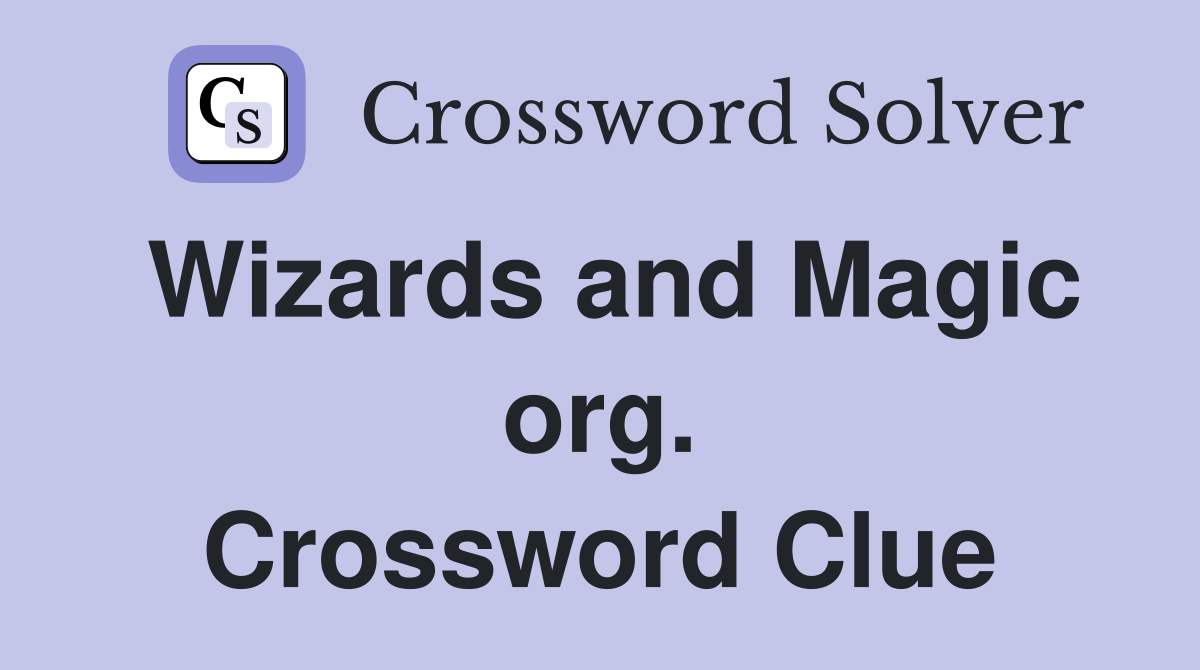 Wizards and Magic org. Crossword Clue