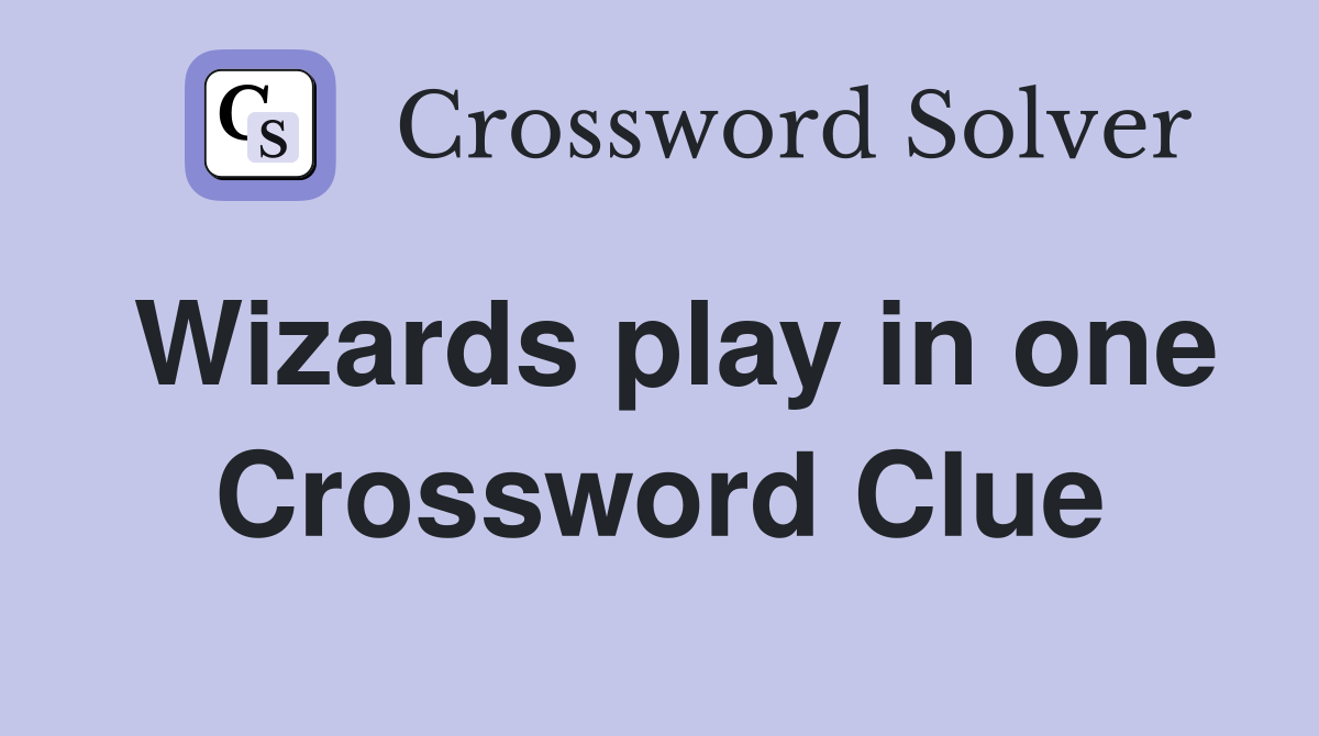 Wizards play in one Crossword Clue