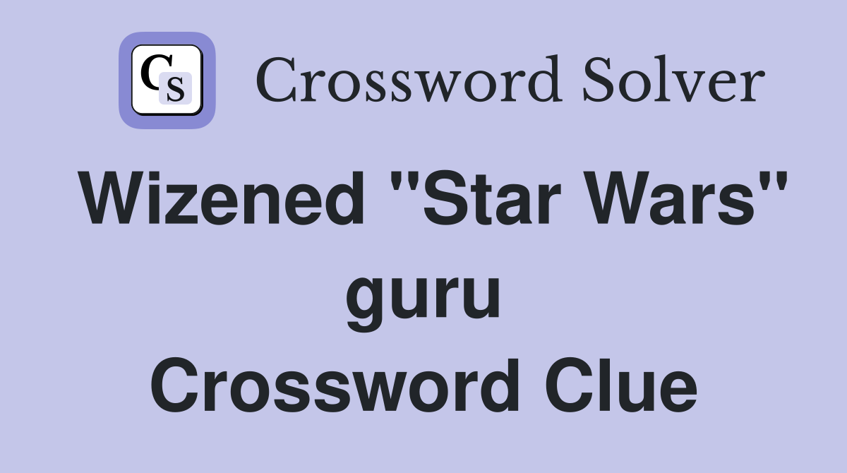 Wizened "Star Wars" guru Crossword Clue
