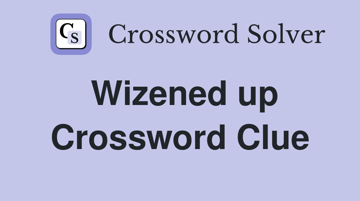 Wizened up Crossword Clue