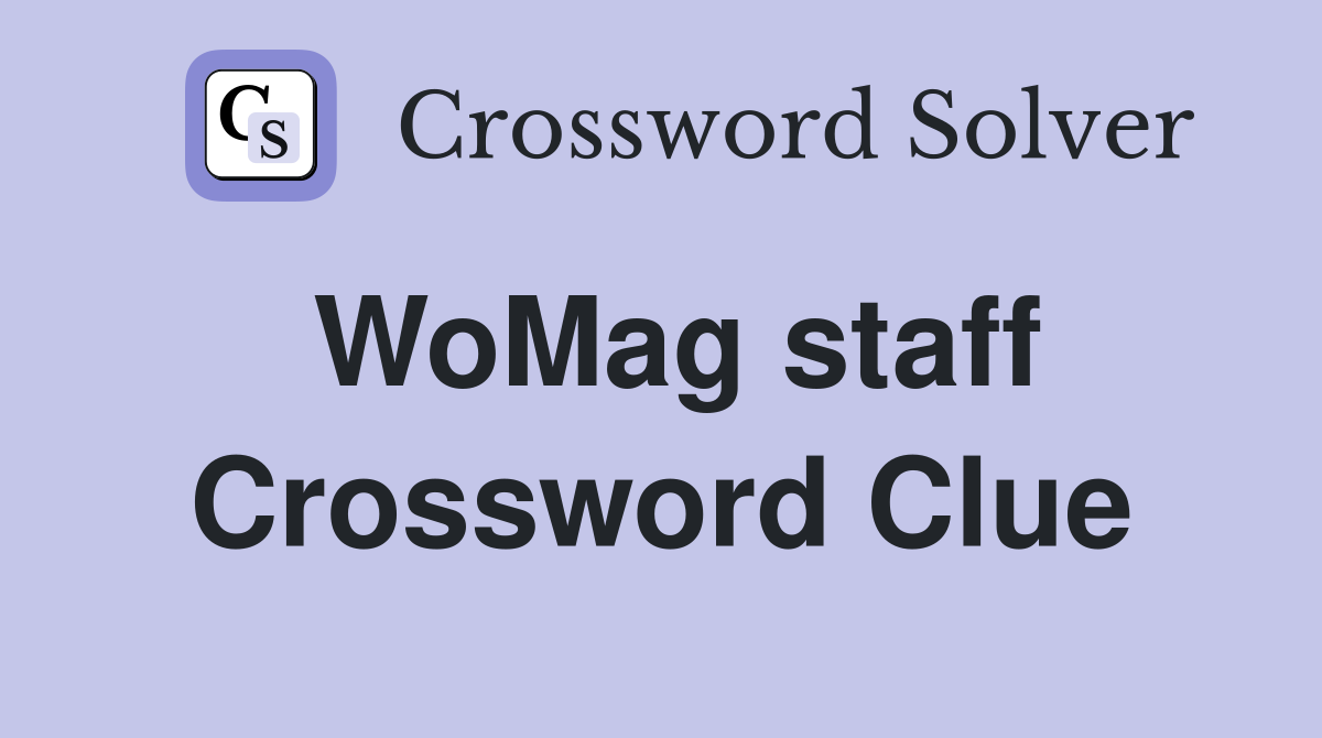 WoMag staff Crossword Clue