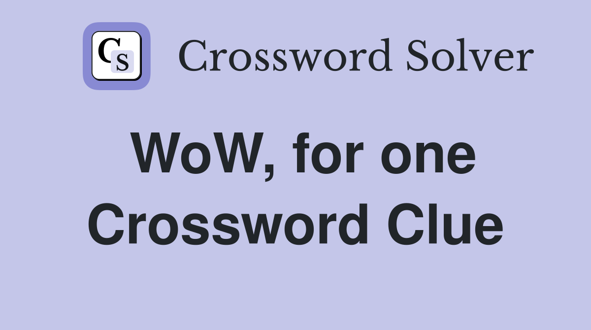 WoW, for one Crossword Clue
