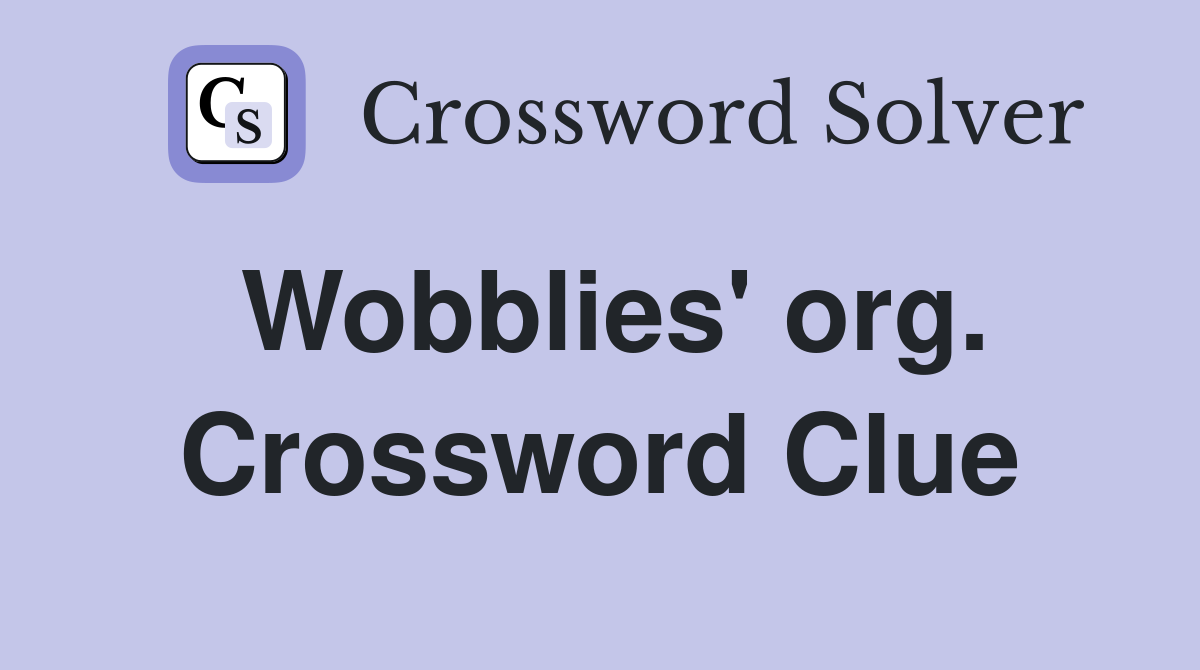 Wobblies' org. Crossword Clue