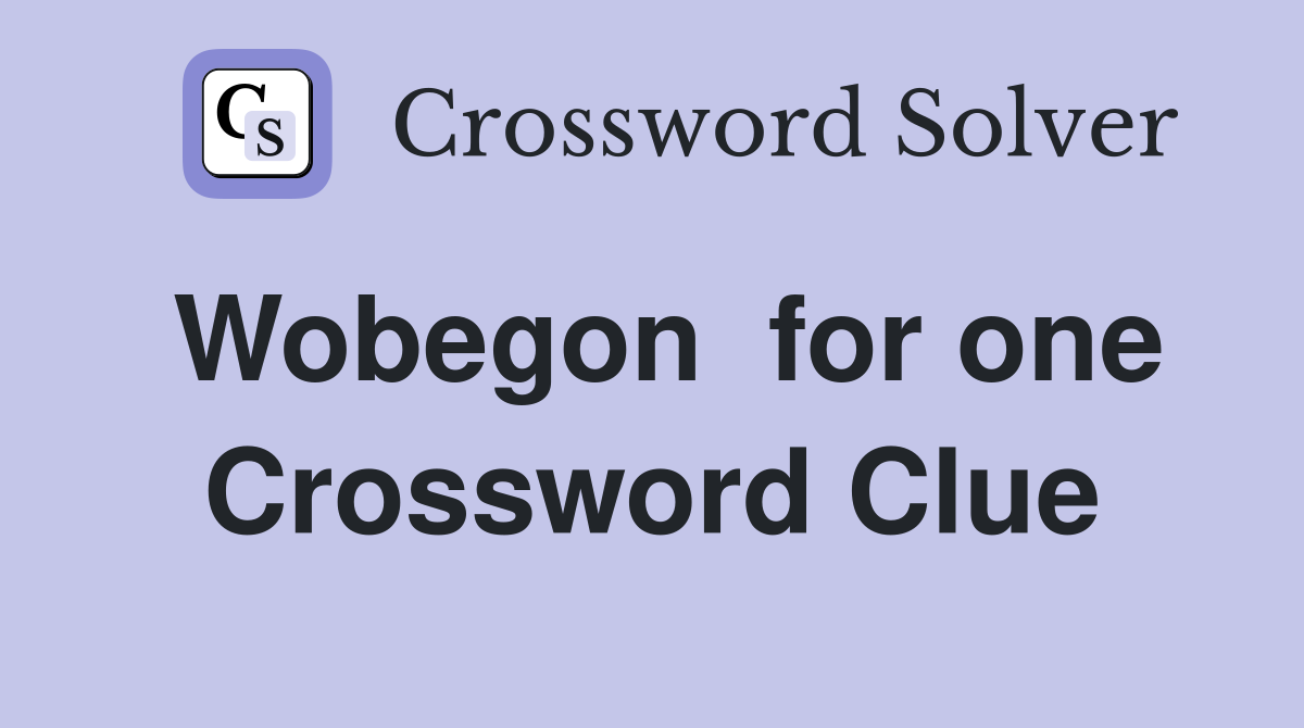 Wobegon  for one Crossword Clue
