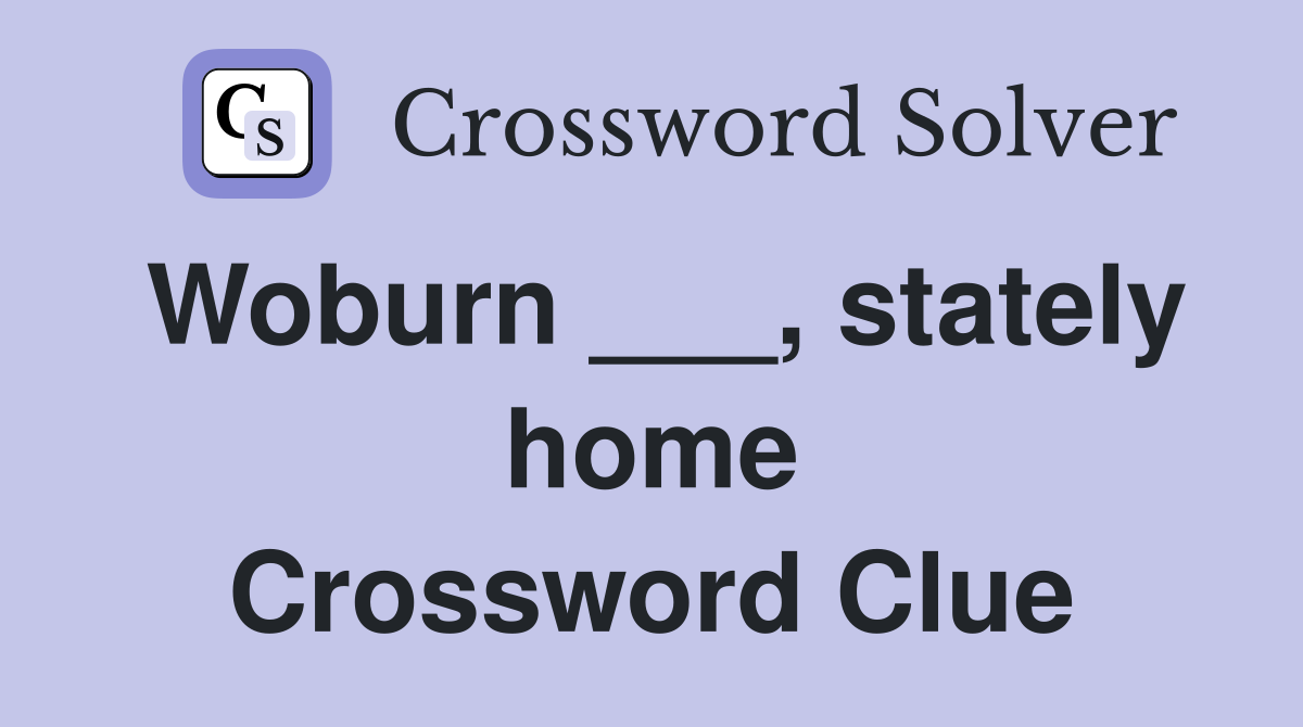 Woburn ___, stately home Crossword Clue