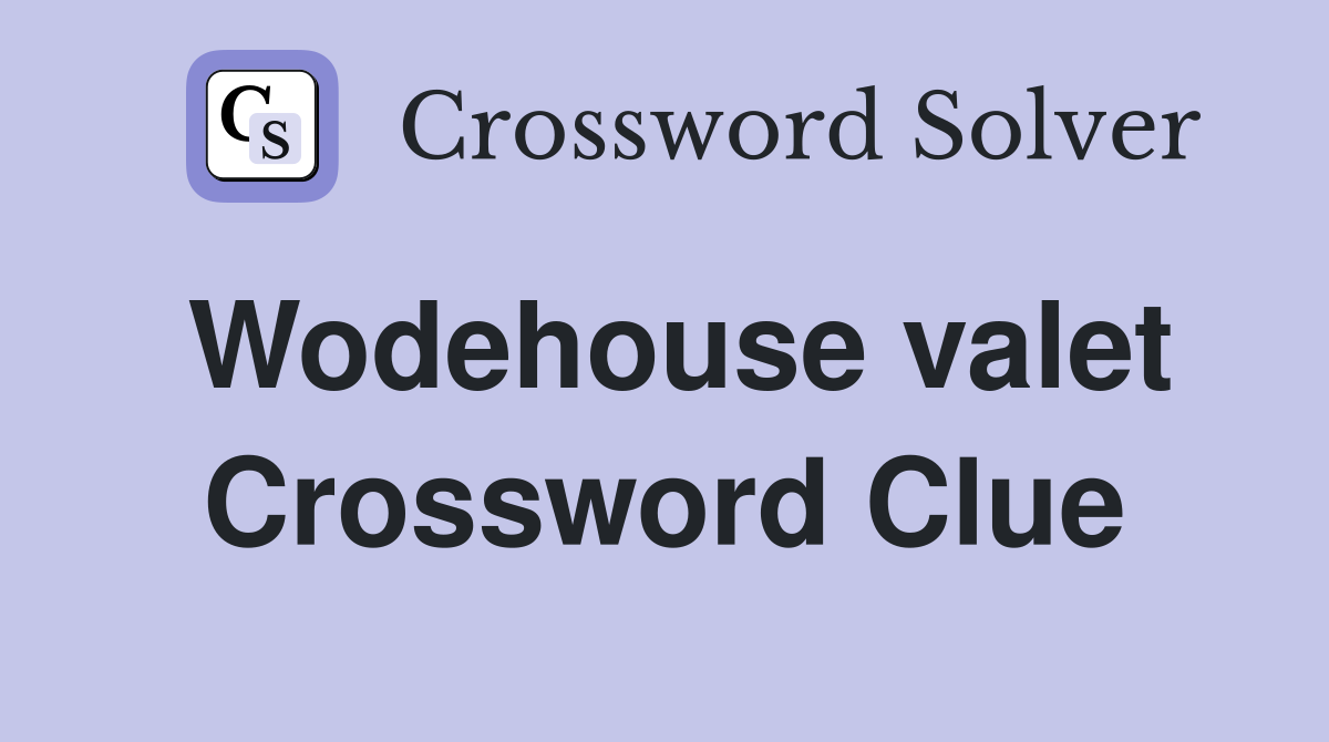 Wodehouse valet Crossword Clue