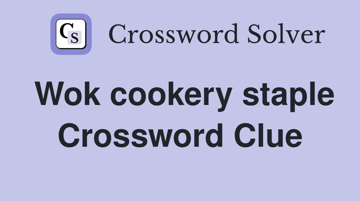 Wok cookery staple Crossword Clue