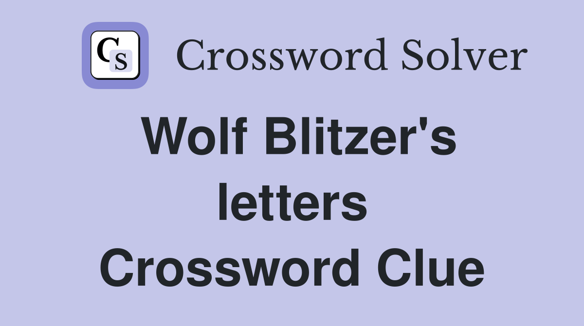 Wolf Blitzer's letters Crossword Clue