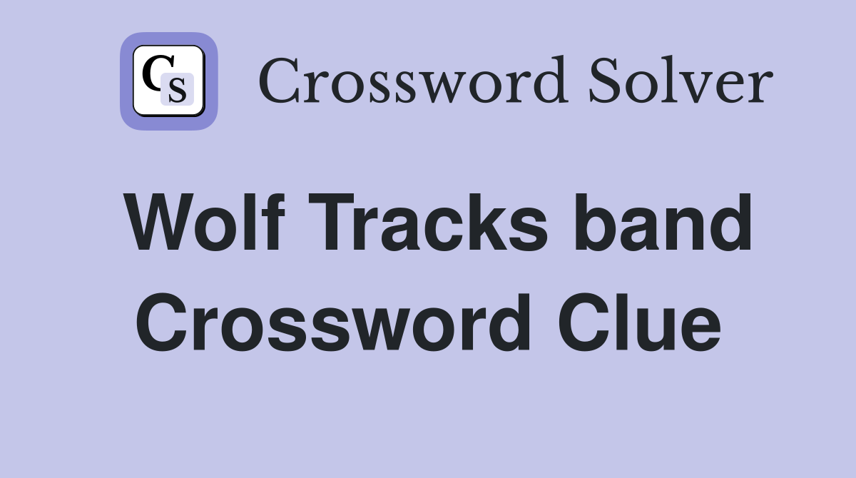 Wolf Tracks band Crossword Clue