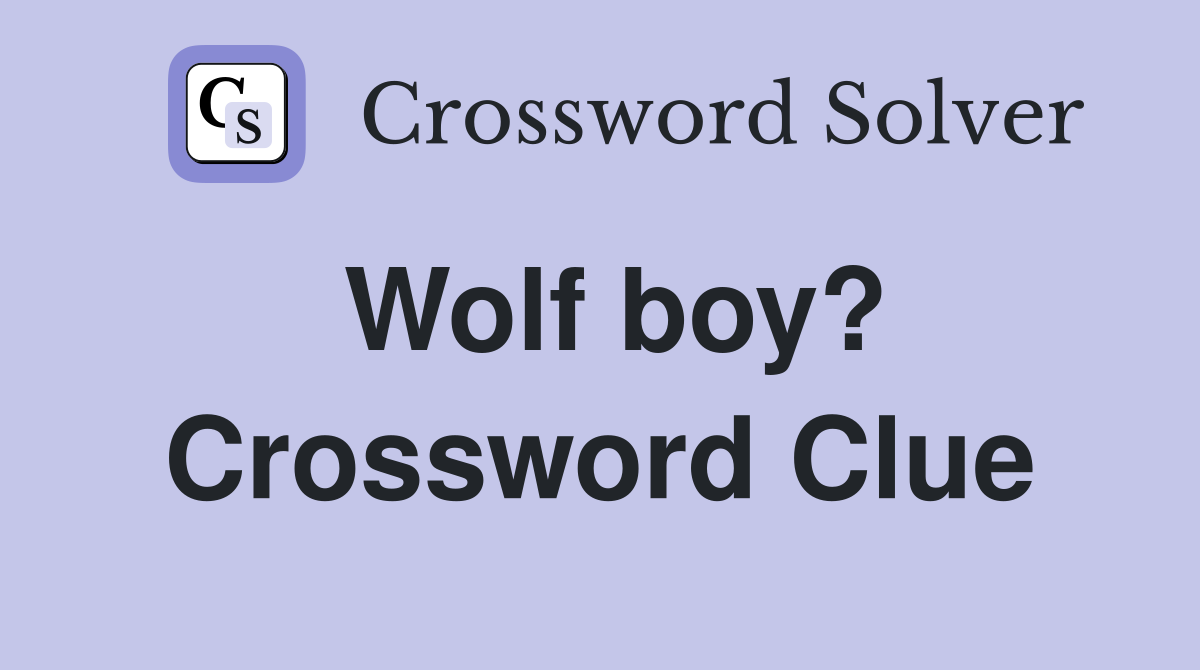 Wolf boy? Crossword Clue