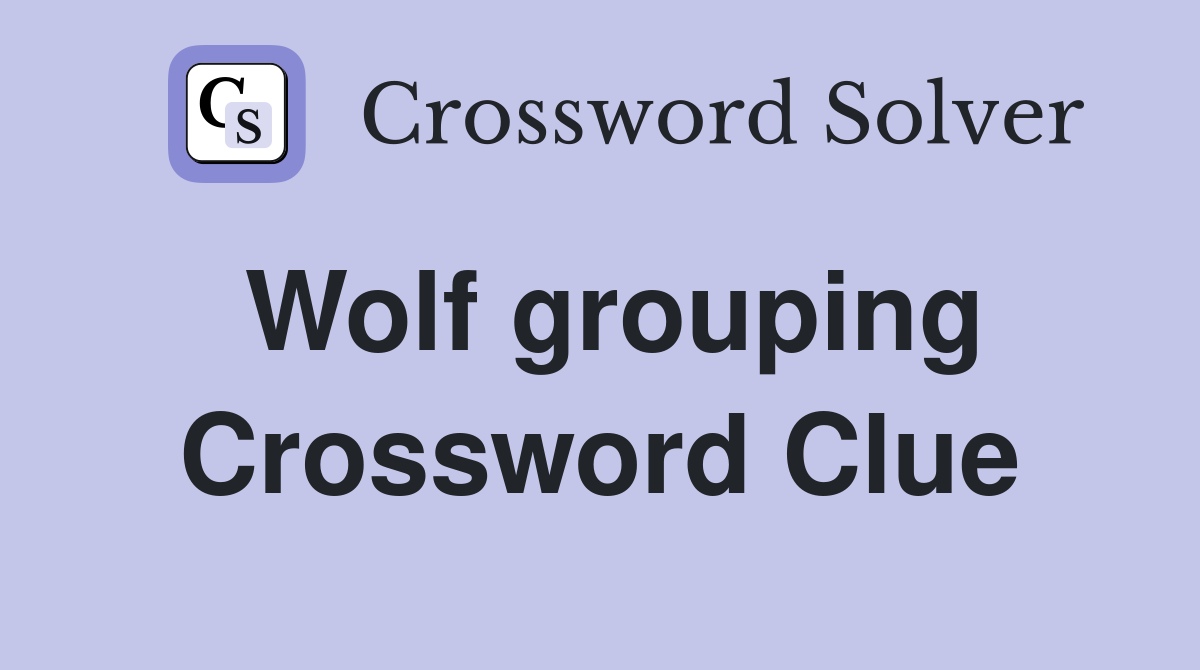 Wolf grouping Crossword Clue