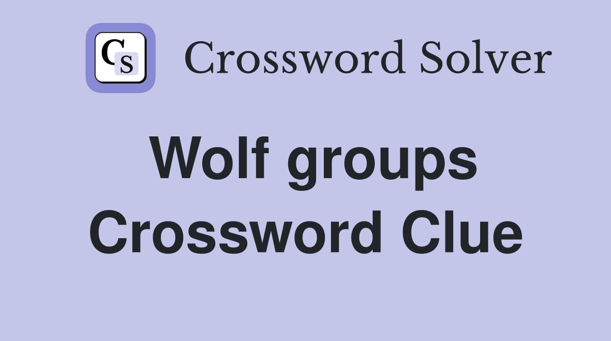 Wolf groups Crossword Clue