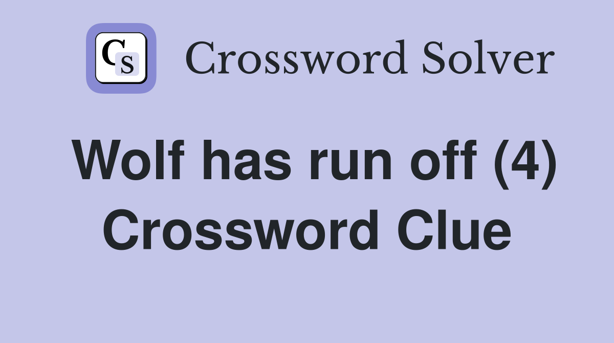 Wolf has run off (4) Crossword Clue