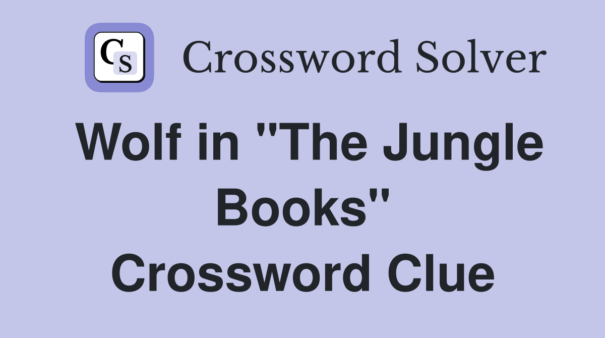 Wolf in "The Jungle Books" Crossword Clue