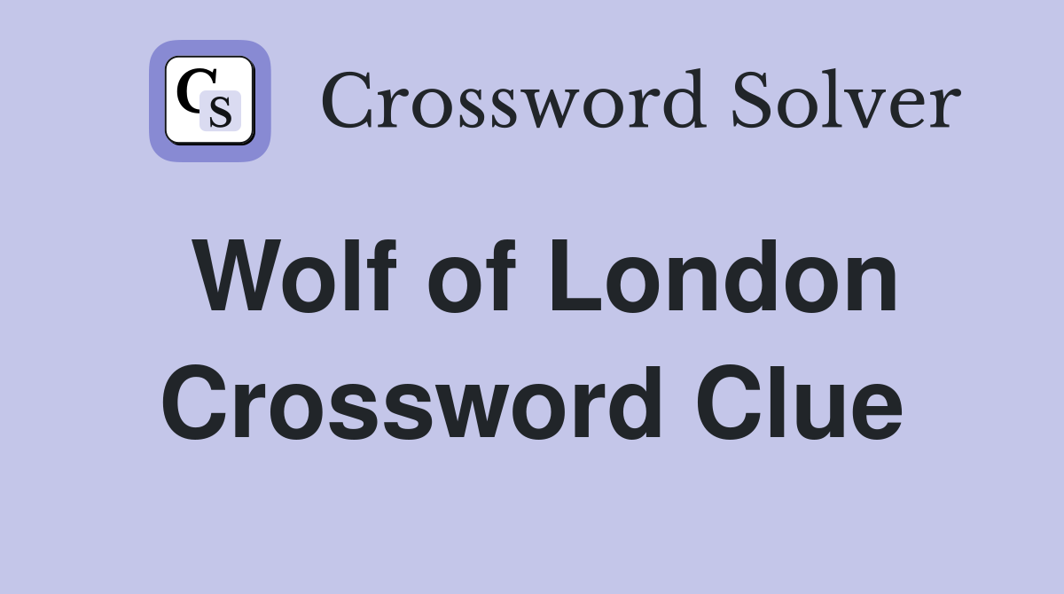 Wolf of London Crossword Clue