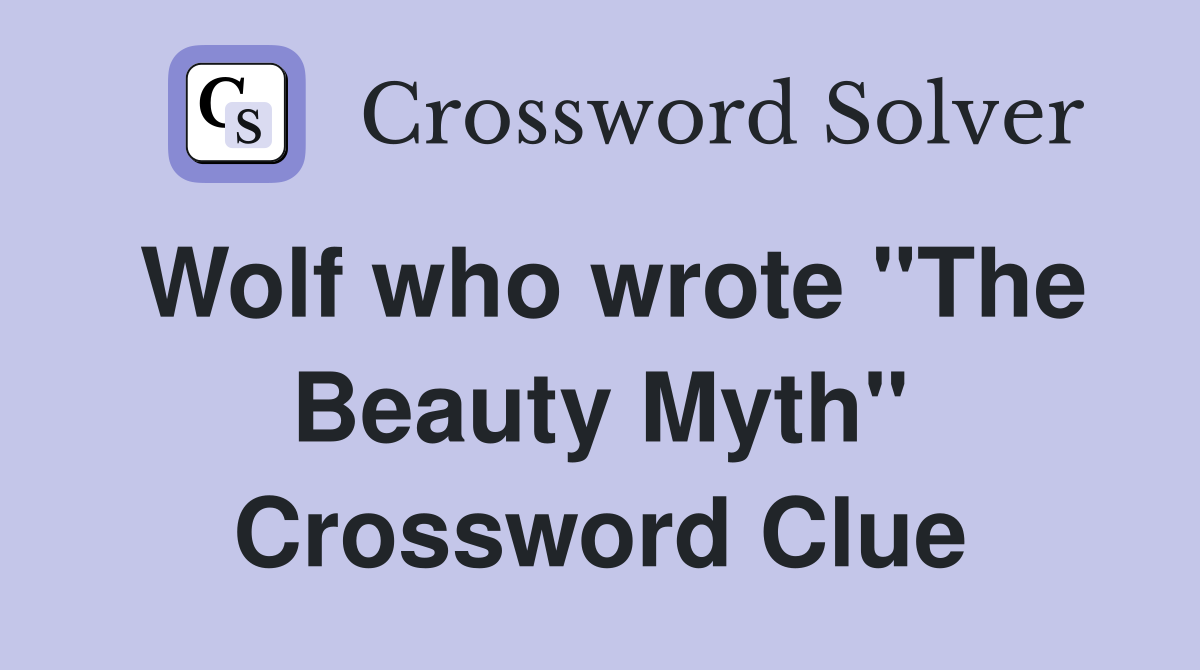 Wolf who wrote "The Beauty Myth" Crossword Clue