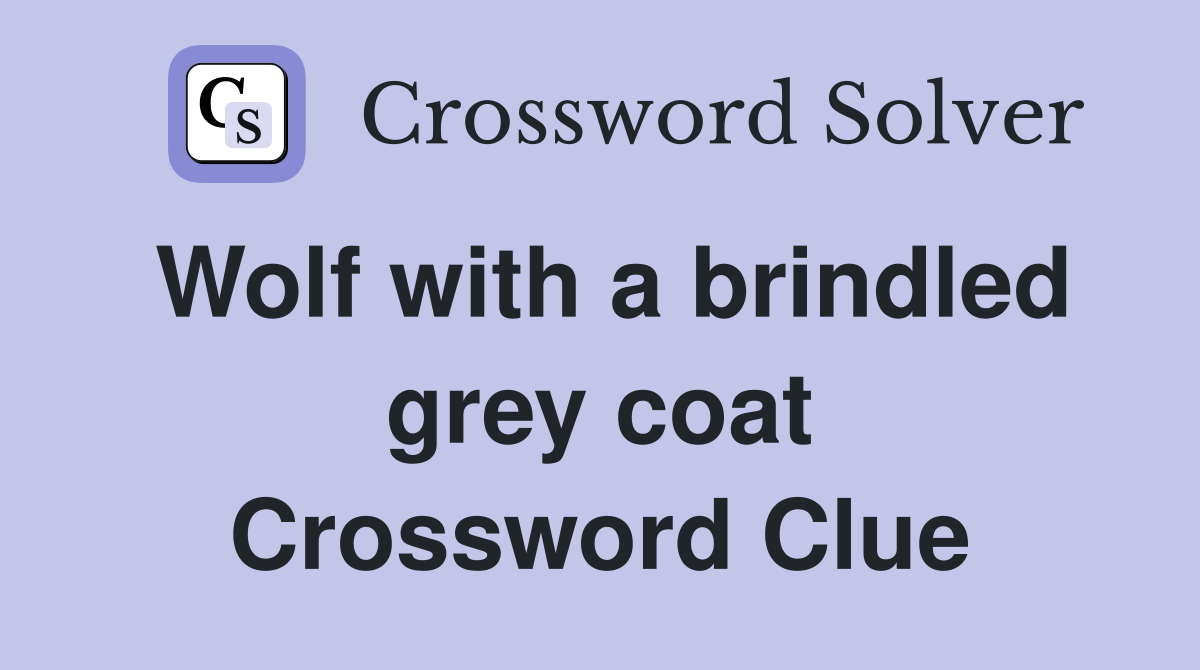 Wolf with a brindled grey coat Crossword Clue