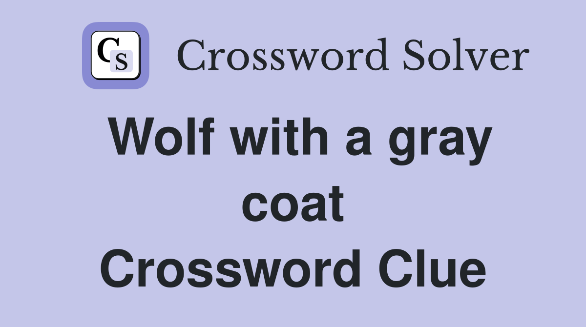 Wolf with a gray coat Crossword Clue